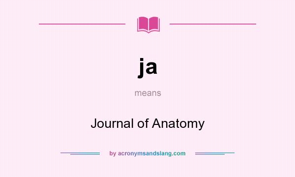 What does ja mean? It stands for Journal of Anatomy