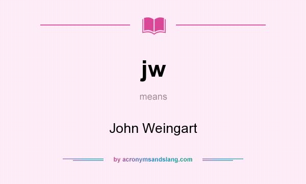 What does jw mean? It stands for John Weingart