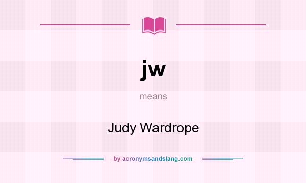 What does jw mean? It stands for Judy Wardrope