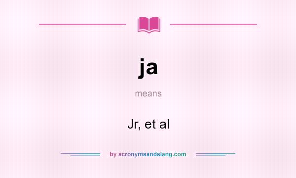 What does ja mean? It stands for Jr, et al