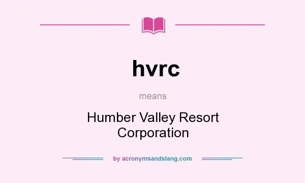 What does hvrc mean? It stands for Humber Valley Resort Corporation