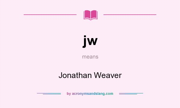 What does jw mean? It stands for Jonathan Weaver