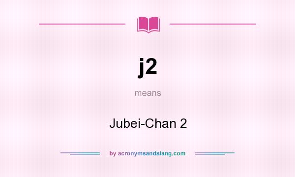 What does j2 mean? It stands for Jubei-Chan 2
