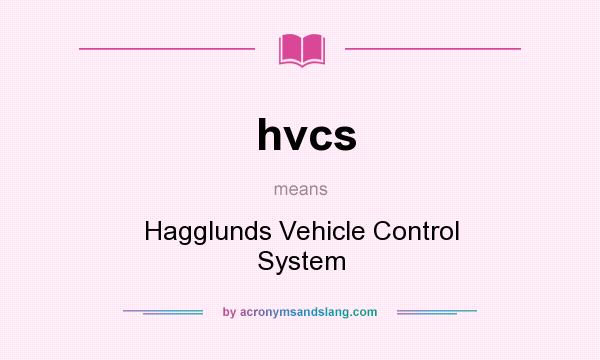 What does hvcs mean? It stands for Hagglunds Vehicle Control System