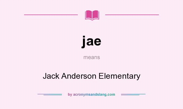 What does jae mean? It stands for Jack Anderson Elementary