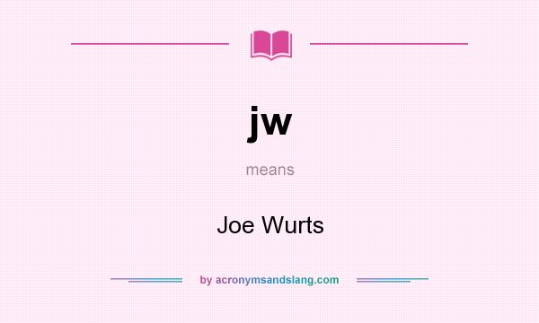 What does jw mean? It stands for Joe Wurts