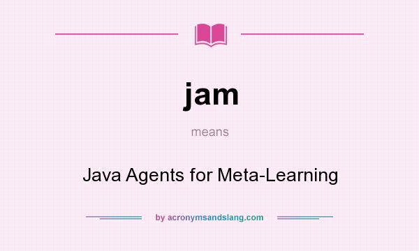 What does jam mean? It stands for Java Agents for Meta-Learning