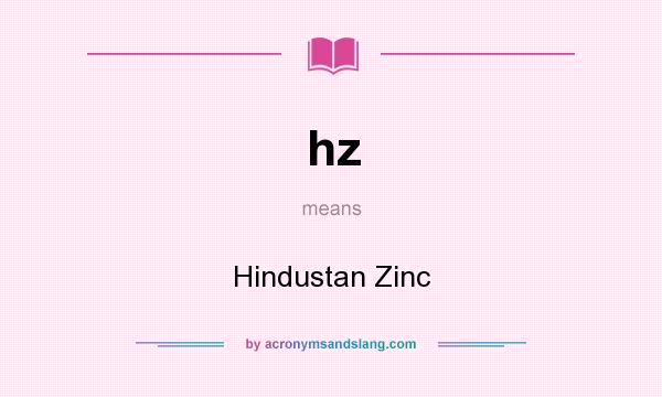 What does hz mean? It stands for Hindustan Zinc