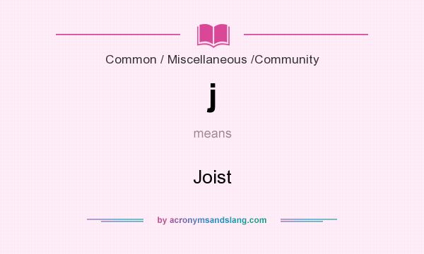 What does j mean? It stands for Joist