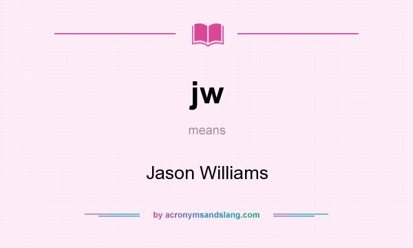 What does jw mean? It stands for Jason Williams