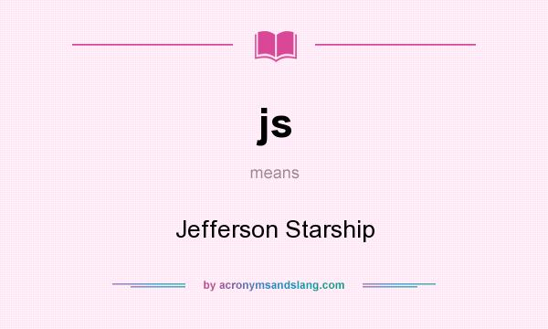 What does js mean? It stands for Jefferson Starship