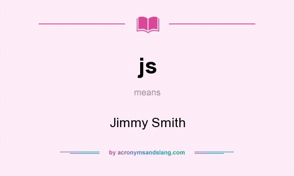 What does js mean? It stands for Jimmy Smith