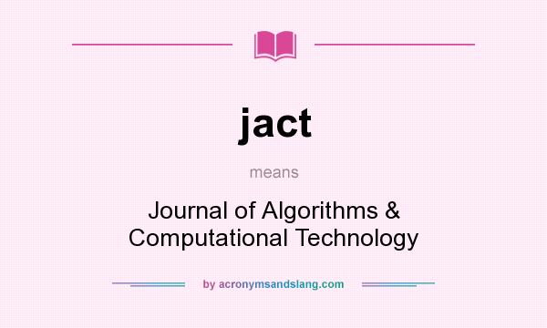 What does jact mean? It stands for Journal of Algorithms & Computational Technology