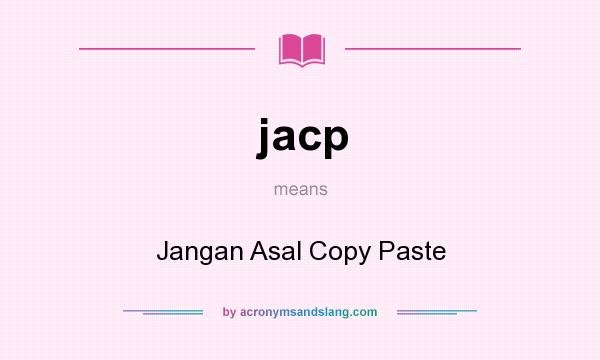 What does jacp mean? It stands for Jangan Asal Copy Paste