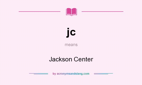 What does jc mean? It stands for Jackson Center