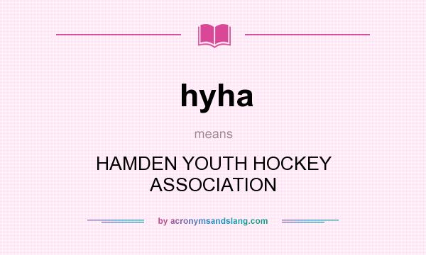 What does hyha mean? It stands for HAMDEN YOUTH HOCKEY ASSOCIATION