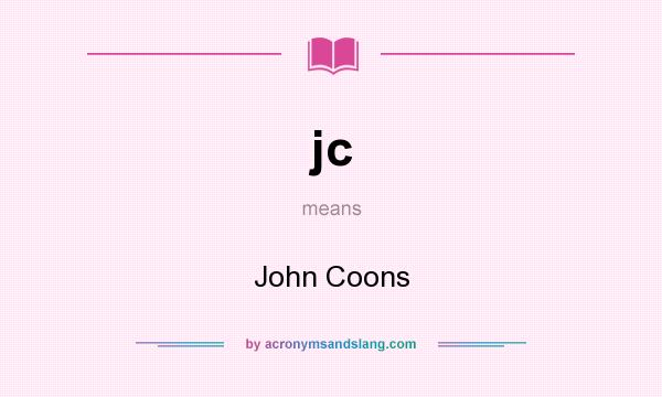 What does jc mean? It stands for John Coons