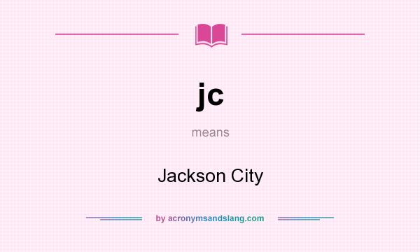 What does jc mean? It stands for Jackson City