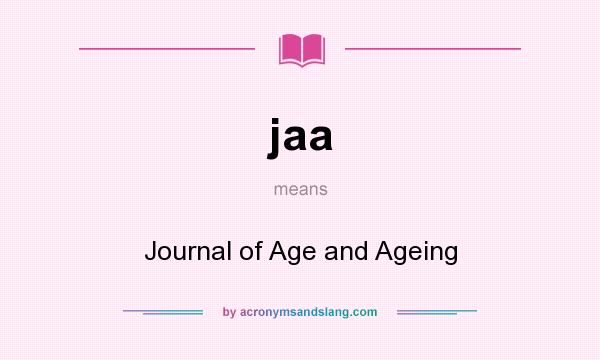 What does jaa mean? It stands for Journal of Age and Ageing