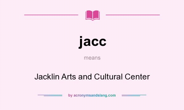 What does jacc mean? It stands for Jacklin Arts and Cultural Center