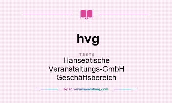 What does hvg mean? It stands for Hanseatische Veranstaltungs-GmbH Geschäftsbereich