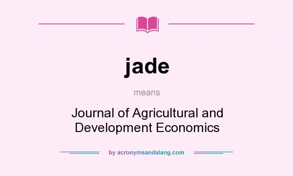 What does jade mean? It stands for Journal of Agricultural and Development Economics