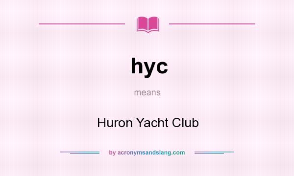 What does hyc mean? It stands for Huron Yacht Club