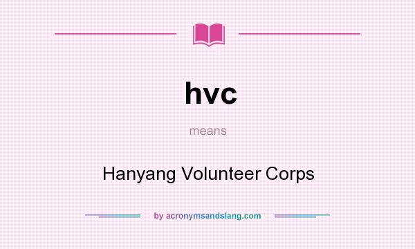 What does hvc mean? It stands for Hanyang Volunteer Corps
