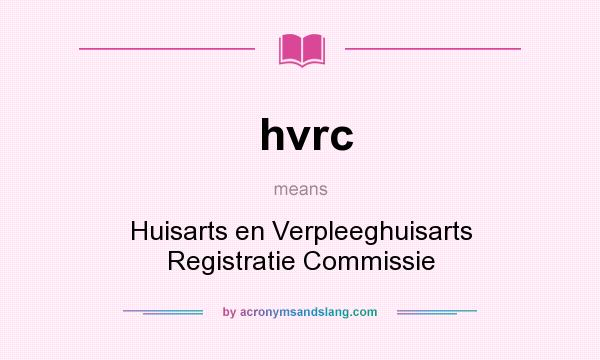 What does hvrc mean? It stands for Huisarts en Verpleeghuisarts Registratie Commissie
