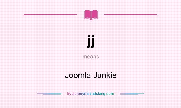 What does jj mean? It stands for Joomla Junkie