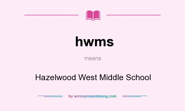 What does hwms mean? It stands for Hazelwood West Middle School