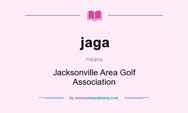 What does jaga mean? It stands for Jacksonville Area Golf Association