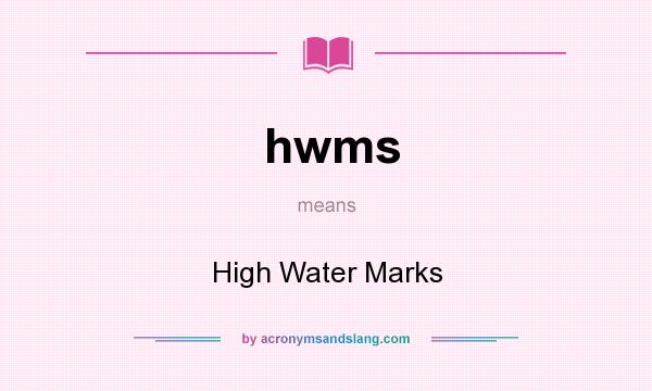 What does hwms mean? It stands for High Water Marks