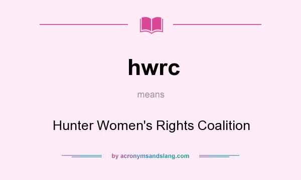 What does hwrc mean? It stands for Hunter Women`s Rights Coalition