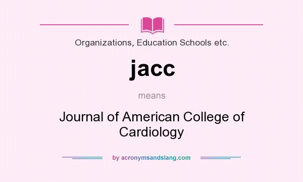What does jacc mean? It stands for Journal of American College of Cardiology