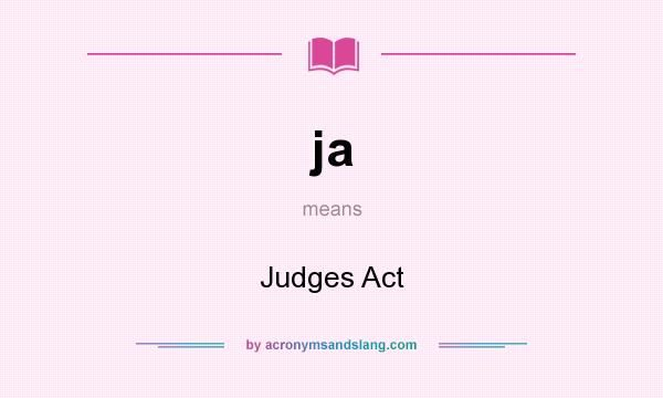 What does ja mean? It stands for Judges Act
