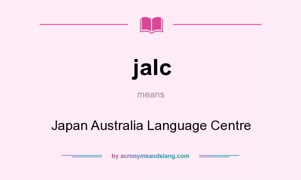 What does jalc mean? It stands for Japan Australia Language Centre