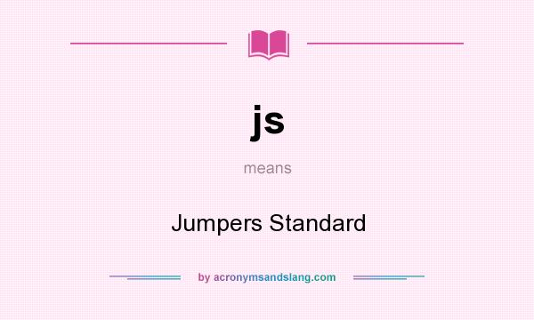 What does js mean? It stands for Jumpers Standard