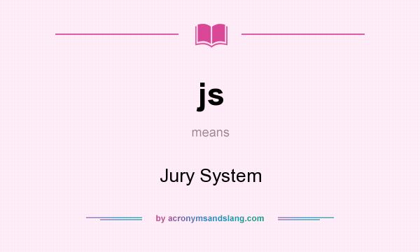 What does js mean? It stands for Jury System