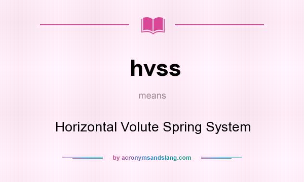 What does hvss mean? It stands for Horizontal Volute Spring System