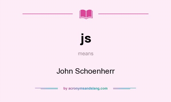 What does js mean? It stands for John Schoenherr