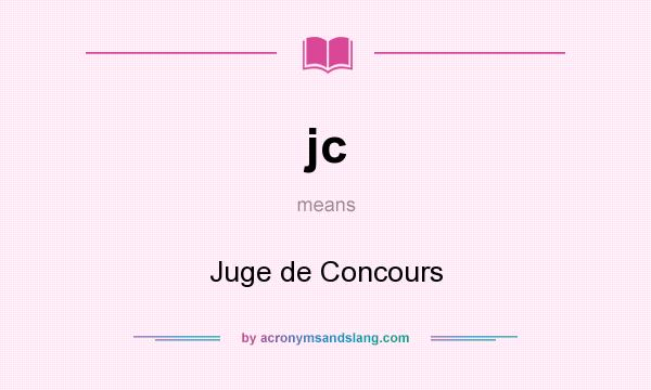 What does jc mean? It stands for Juge de Concours