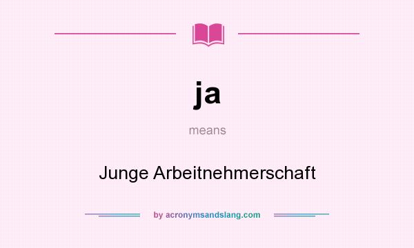 What does ja mean? It stands for Junge Arbeitnehmerschaft
