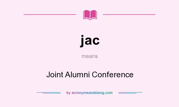 What does jac mean? It stands for Joint Alumni Conference