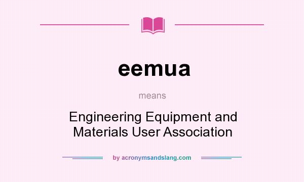 What does eemua mean? It stands for Engineering Equipment and Materials User Association