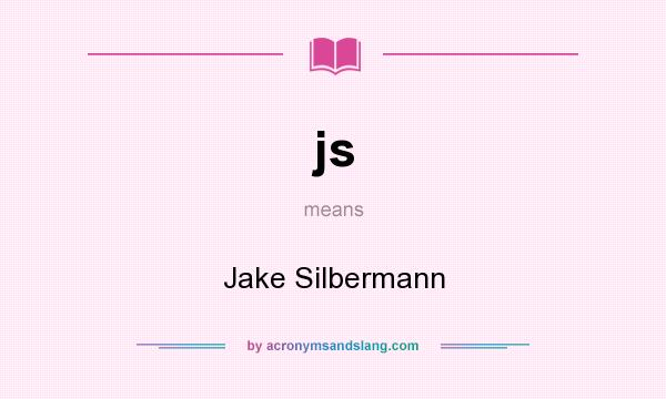 What does js mean? It stands for Jake Silbermann