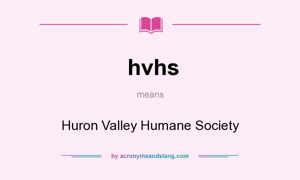 What does hvhs mean? It stands for Huron Valley Humane Society