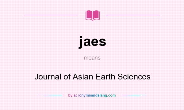 What does jaes mean? It stands for Journal of Asian Earth Sciences