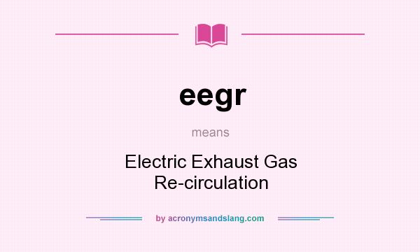What does eegr mean? It stands for Electric Exhaust Gas Re-circulation