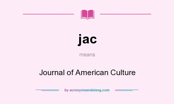 What does jac mean? It stands for Journal of American Culture